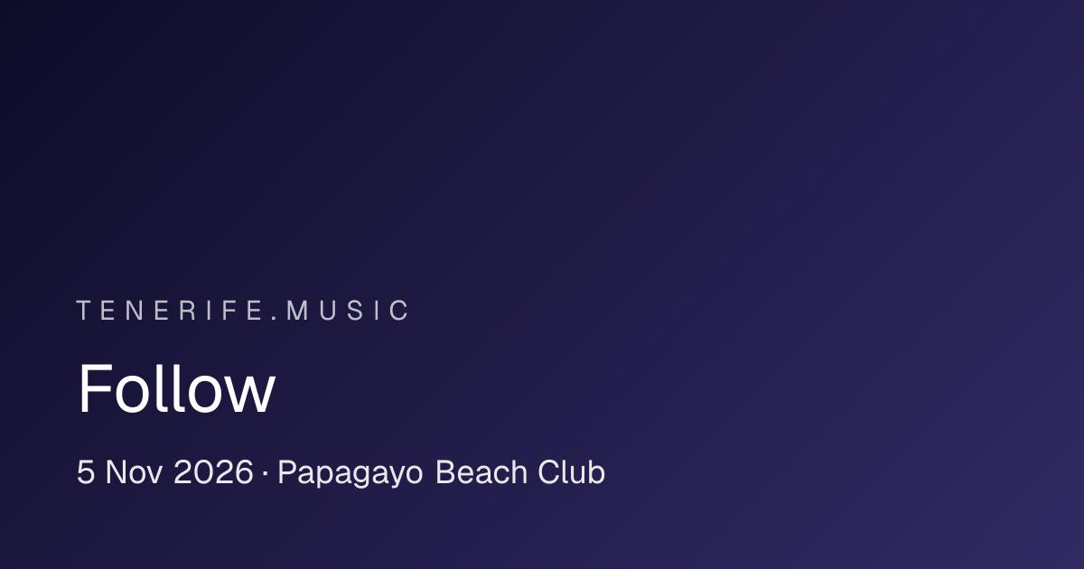 Follow al Papagayo Beach Club, Playa de las Américas — locandina evento a Tenerife