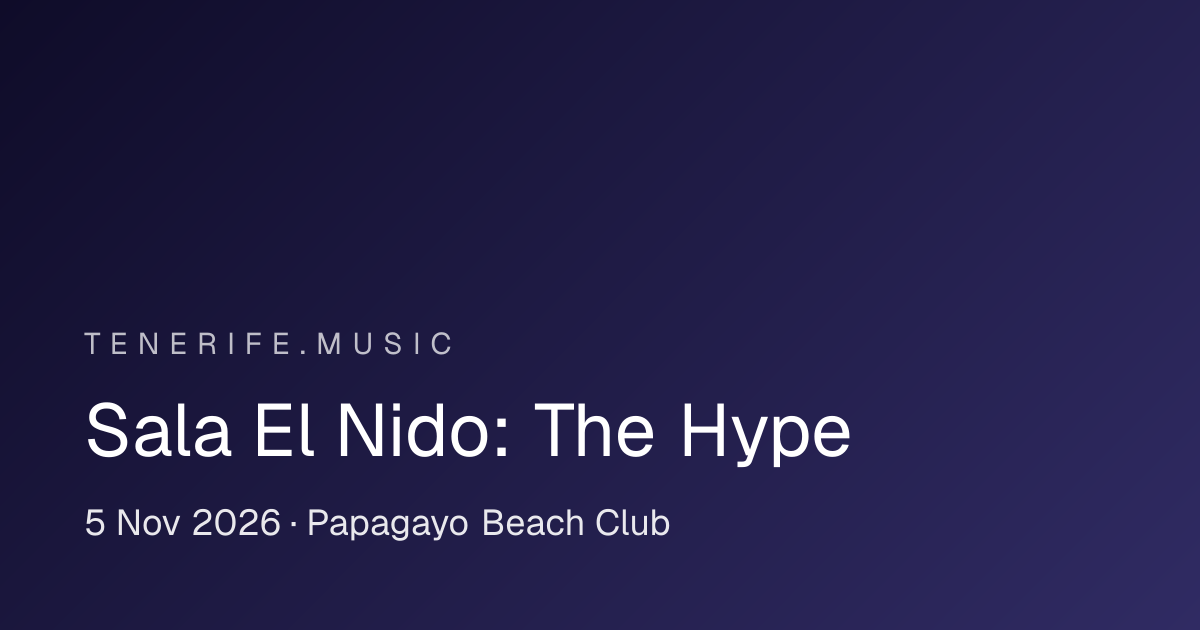 Sala El Nido: The Hype al Papagayo Beach Club, Playa de las Américas — locandina evento a Tenerife